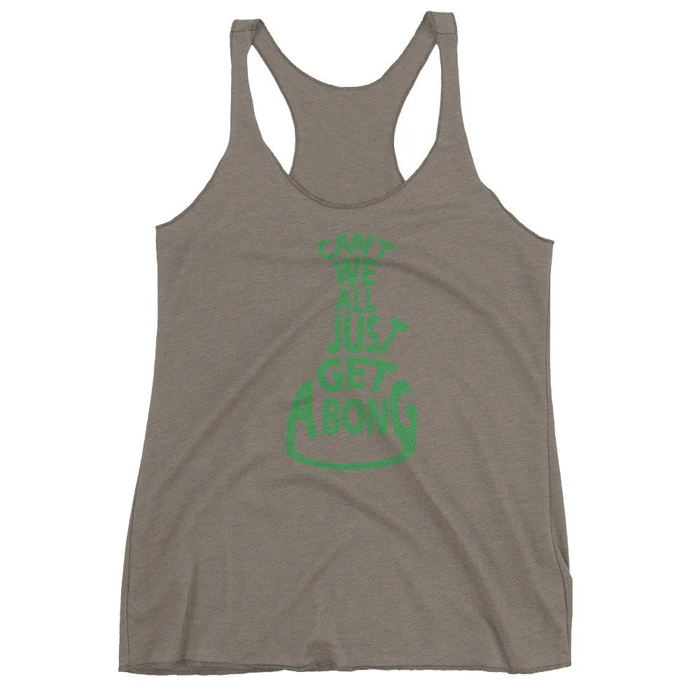Can't We All Just Get a Bong Racerback Tank Top