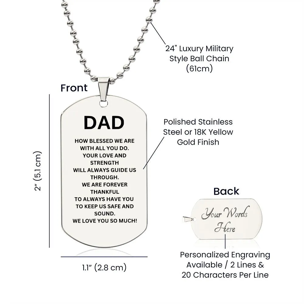 DAD How blessed we are to have you Dog Tag