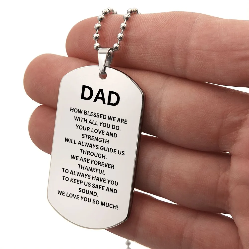 DAD How blessed we are to have you Dog Tag