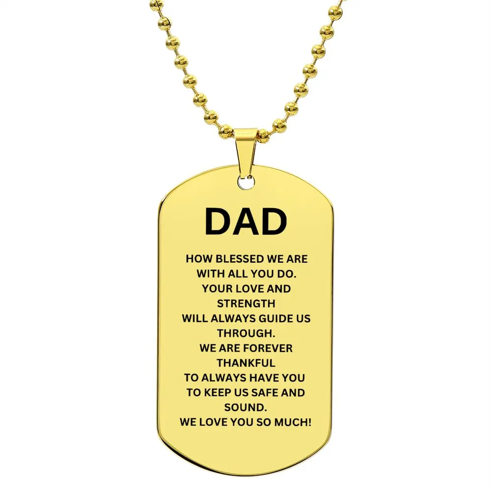 DAD How blessed we are to have you Dog Tag