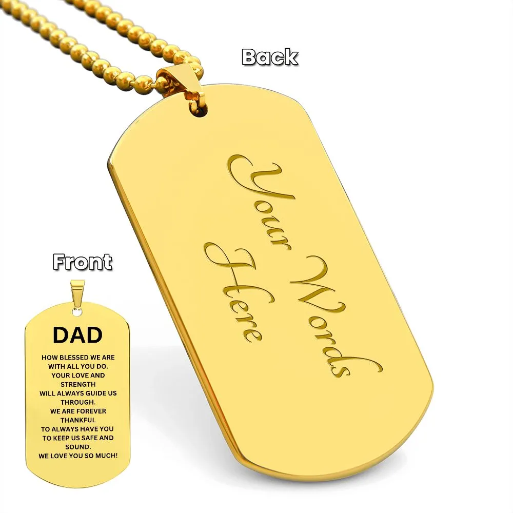 DAD How blessed we are to have you Dog Tag